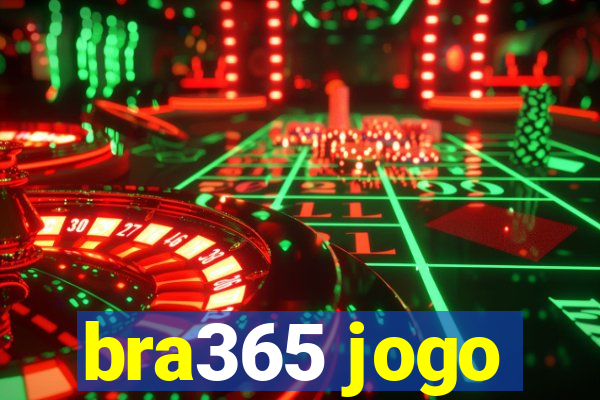 bra365 jogo